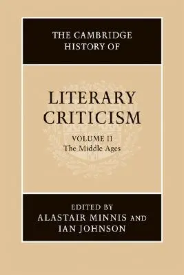L'histoire de la critique littéraire de Cambridge : Volume 2, le Moyen Âge - The Cambridge History of Literary Criticism: Volume 2, the Middle Ages