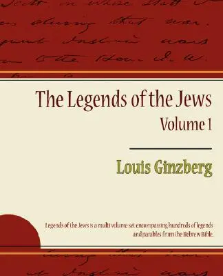 Les légendes des Juifs - Volume 1 - The Legends of the Jews - Volume 1