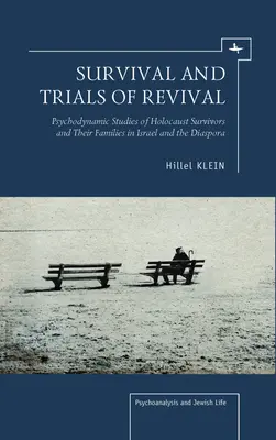 Survival and Trials of Revival : Psychodynamic Studies of Holocaust Survivors and Their Families in Israel and the Diaspora (La survie et les épreuves de la renaissance : études psychodynamiques des survivants de l'Holocauste et de leurs familles en Israël et dans la diaspora) - Survival and Trials of Revival: Psychodynamic Studies of Holocaust Survivors and Their Families in Israel and the Diaspora
