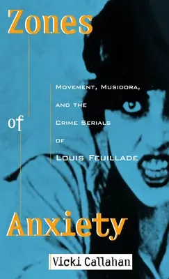 Zones d'anxiété : Le mouvement, la musidora et les séries policières de Louis Feuillade - Zones of Anxiety: Movement, Musidora, and the Crime Serials of Louis Feuillade