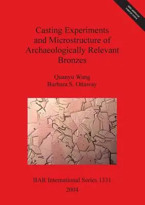 Expériences de coulée et microstructure des bronzes archéologiquement pertinents - Casting Experiments and Microstructure of Archaeologically Relevant Bronzes