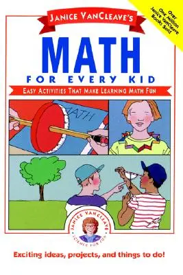 Janice Vancleave's Math for Every Kid : Activités faciles qui rendent l'apprentissage des mathématiques amusant - Janice Vancleave's Math for Every Kid: Easy Activities That Make Learning Math Fun