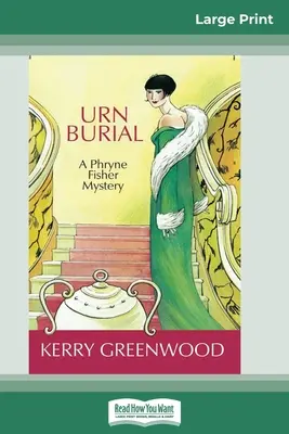L'enterrement d'une urne : Mystère de Phryne Fisher (Édition 16pt à gros caractères) - Urn Burial: A Phryne Fisher Mystery (16pt Large Print Edition)