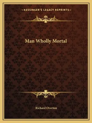 L'homme tout à fait mortel - Man Wholly Mortal