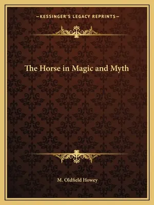 Le cheval dans la magie et le mythe - The Horse in Magic and Myth