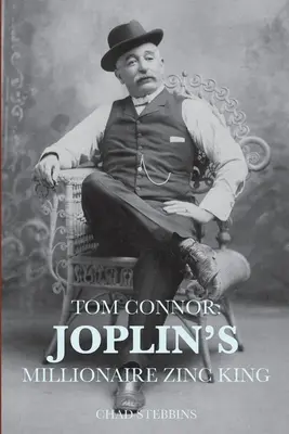 Tom Connor : Le roi du zinc millionnaire de Joplin - Tom Connor: Joplin's Millionaire Zinc King