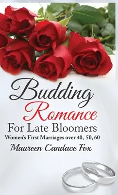 Budding Romance For Late Bloomers : Les premiers mariages des femmes de plus de 40, 50, 60 ans - Budding Romance For Late Bloomers: Women's First Marriages Over 40, 50, 60