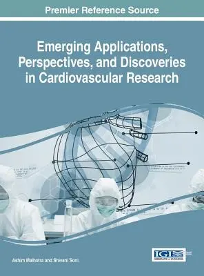 Applications émergentes, perspectives et découvertes dans le domaine de la recherche cardiovasculaire - Emerging Applications, Perspectives, and Discoveries in Cardiovascular Research