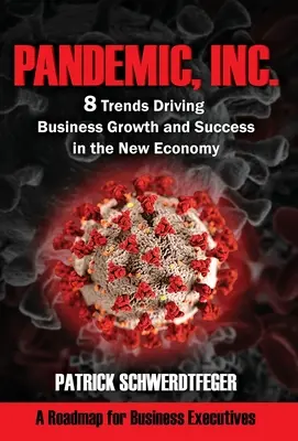 Pandemic, Inc : 8 tendances qui favorisent la croissance et la réussite des entreprises dans la nouvelle économie - Pandemic, Inc.: 8 Trends Driving Business Growth and Success in the New Economy