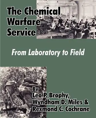 Le service de guerre chimique : Du laboratoire au terrain - The Chemical Warfare Service: From Laboratory to Field