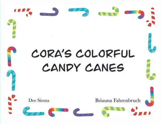 Les sucres d'orge colorés de Cora - Cora's Colorful Candy Canes