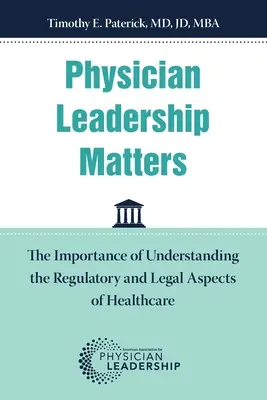 Le leadership des médecins est important : L'importance de comprendre les aspects réglementaires et juridiques des soins de santé - Physician Leadership Matters: The Importance of Understanding the Regulatory and Legal Aspects of Healthcare