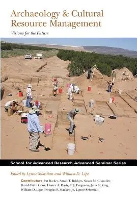 Archéologie et gestion des ressources culturelles : Visions pour l'avenir - Archaeology and Cultural Resource Management: Visions for the Future