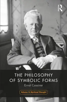 La philosophie des formes symboliques, tome 2 : La pensée mythique - The Philosophy of Symbolic Forms, Volume 2: Mythical Thinking