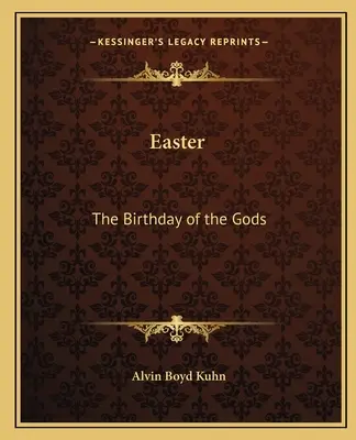 Pâques : L'anniversaire des dieux - Easter: The Birthday of the Gods