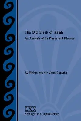 Le vieux grec d'Isaïe : Une analyse de ses avantages et de ses inconvénients - The Old Greek of Isaiah: An Analysis of Its Pluses and Minuses