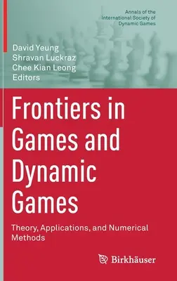 Frontiers in Games and Dynamic Games : Théorie, applications et méthodes numériques - Frontiers in Games and Dynamic Games: Theory, Applications, and Numerical Methods