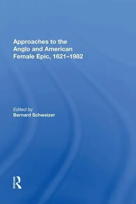 Approches de l'épopée féminine anglo-américaine, 1621-1982 - Approaches to the Anglo and American Female Epic, 1621-1982