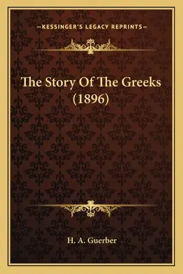 L'histoire des Grecs (1896) - The Story Of The Greeks (1896)