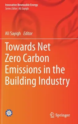 Vers des émissions nettes de carbone nulles dans le secteur du bâtiment - Towards Net Zero Carbon Emissions in the Building Industry