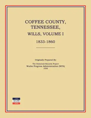 Comté de Coffee, Tennessee, testaments, volume I, 1833-1860 - Coffee County, Tennessee, Wills, Volume I, 1833-1860