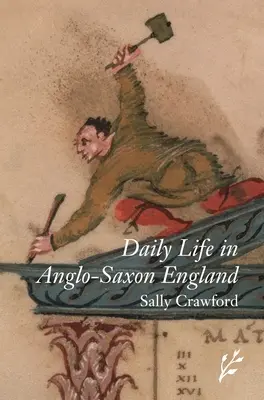 La vie quotidienne dans l'Angleterre anglo-saxonne - Daily Life in Anglo-Saxon England