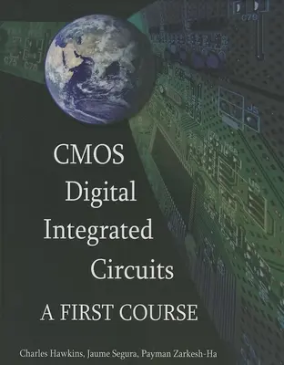Circuits intégrés numériques CMOS : Un premier cours - CMOS Digital Integrated Circuits: A First Course
