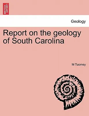 Rapport sur la géologie de la Caroline du Sud - Report on the Geology of South Carolina