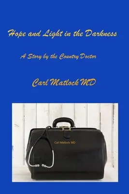 L'espoir et la lumière dans les ténèbres : Une histoire du médecin de campagne - Hope and Light in the Darkness: A Story by the Country Doctor