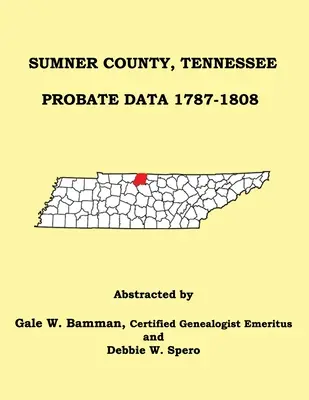 Comté de Sumner, Tennessee Données d'homologation 1787-1808 - Sumner County, Tennessee Probate Data 1787-1808