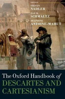 Oxford Handbook of Descartes and Cartesianism (Manuel d'Oxford sur Descartes et le cartésianisme) - Oxford Handbook of Descartes and Cartesianism