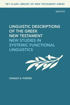 Descriptions linguistiques du Nouveau Testament grec : Nouvelles études en linguistique fonctionnelle systémique - Linguistic Descriptions of the Greek New Testament: New Studies in Systemic Functional Linguistics