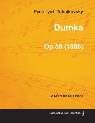 Dumka - Partition pour piano seul Op.59 (1886) - Dumka - A Score for Solo Piano Op.59 (1886)