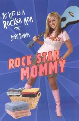 Rock Star Mommy : Ma vie de maman rockeuse - Rock Star Mommy: My Life as a Rocker Mom