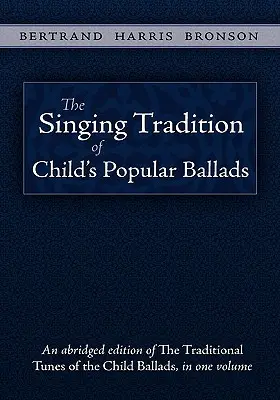 La tradition chantée des ballades populaires de l'enfant - The Singing Tradition of Child's Popular Ballads