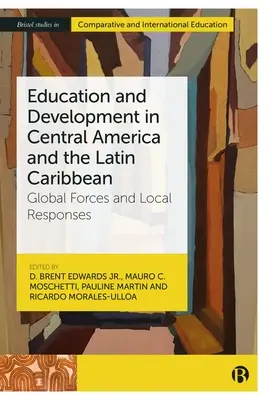 Éducation et développement en Amérique centrale et dans les Caraïbes latines : forces mondiales et réponses locales - Education and Development in Central America and the Latin Caribbean: Global Forces and Local Responses