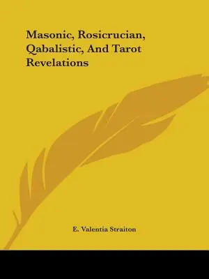 Révélations maçonniques, rosicruciennes, qabalistiques et tarotiques - Masonic, Rosicrucian, Qabalistic, And Tarot Revelations