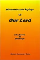 Discours et paroles de Notre Seigneur : Volume I - Discourses and Sayings of Our Lord: Volume I