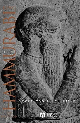 Le roi Hammourabi de Babylone : Une biographie - King Hammurabi of Babylon: A Biography