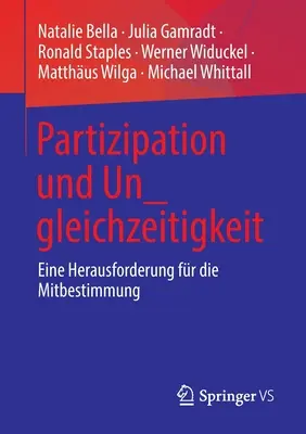 Partizipation Und Un_gleichzeitigkeit : Eine Herausforderung Fr Die Mitbestimmung - Partizipation Und Un_gleichzeitigkeit: Eine Herausforderung Fr Die Mitbestimmung