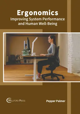 Ergonomie : améliorer les performances des systèmes et le bien-être des personnes - Ergonomics: Improving System Performance and Human Well-Being