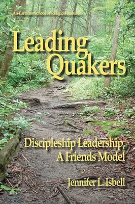 Diriger les quakers : Le leadership des disciples, un modèle pour les Amis - Leading Quakers: Disciple Leadership, a Friends Model