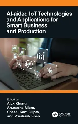 Technologies et applications de l'IdO assistées par l'IA pour une entreprise et une production intelligentes - AI-Aided IoT Technologies and Applications for Smart Business and Production