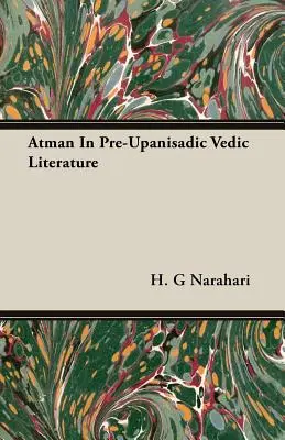 L'Atman dans la littérature védique pré-panisadique - Atman In Pre-Upanisadic Vedic Literature