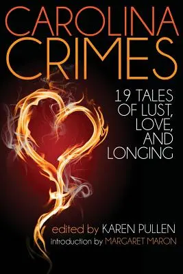 Carolina Crimes : Dix-neuf histoires de luxure, d'amour et de désir - Carolina Crimes: Nineteen Tales of Lust, Love, and Longing