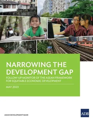 Réduire l'écart de développement : suivi du cadre de l'ANASE pour un développement économique équitable - Narrowing the Development Gap: Follow-Up Monitor of the ASEAN Framework for Equitable Economic Development