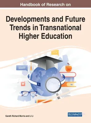 Manuel de recherche sur les développements et les tendances futures dans l'enseignement supérieur transnational - Handbook of Research on Developments and Future Trends in Transnational Higher Education