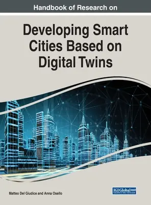 Manuel de recherche sur le développement de villes intelligentes basées sur les jumeaux numériques - Handbook of Research on Developing Smart Cities Based on Digital Twins