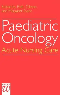 Oncologie pédiatrique : Soins infirmiers aigus - Paediatric Oncology: Acute Nursing Care