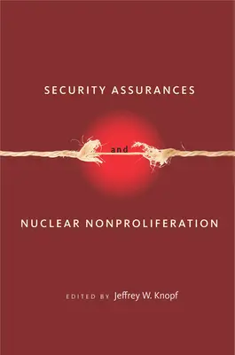 Assurances de sécurité et non-prolifération nucléaire - Security Assurances and Nuclear Nonproliferation